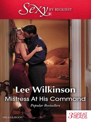 cover image of Mistress At His Command/His Mistress by Marriage/At the Millionaire's Bidding/Mistress Against Her Will